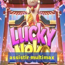 assistir multimax